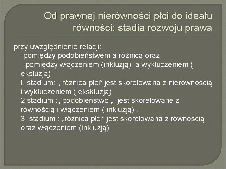Od prawnej nierówności płci do ideału równości: stadia rozwoju prawa przy uwzględnienie relacji: -pomiędzy Od prawnej nierówności płci do ideału równości: stadia rozwoju prawa przy uwzględnienie relacji: -pomiędzy