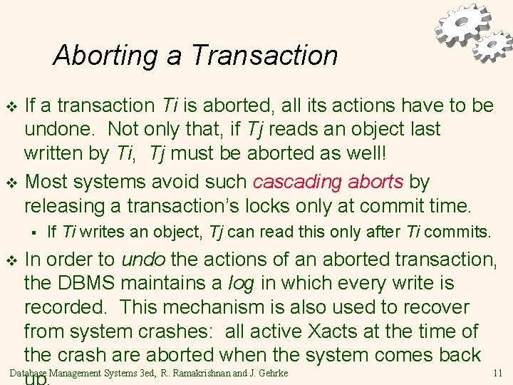 Aborting a Transaction If a transaction Ti is aborted, all its actions have to