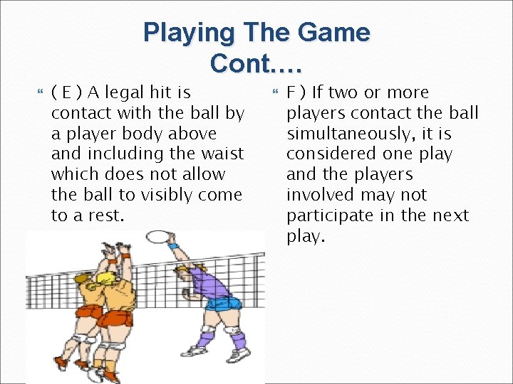 Playing The Game Cont…. ( E ) A legal hit is contact with the