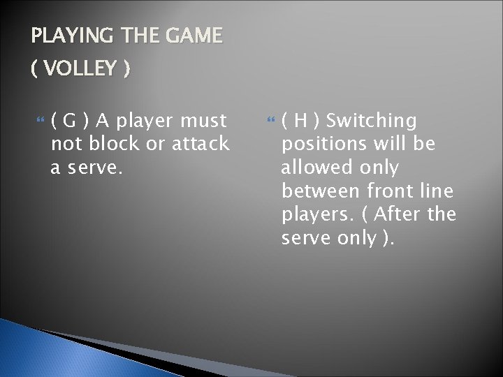 PLAYING THE GAME ( VOLLEY ) ( G ) A player must not block