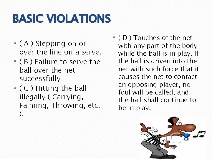 BASIC VIOLATIONS ( A ) Stepping on or over the line on a serve. BASIC VIOLATIONS ( A ) Stepping on or over the line on a serve.