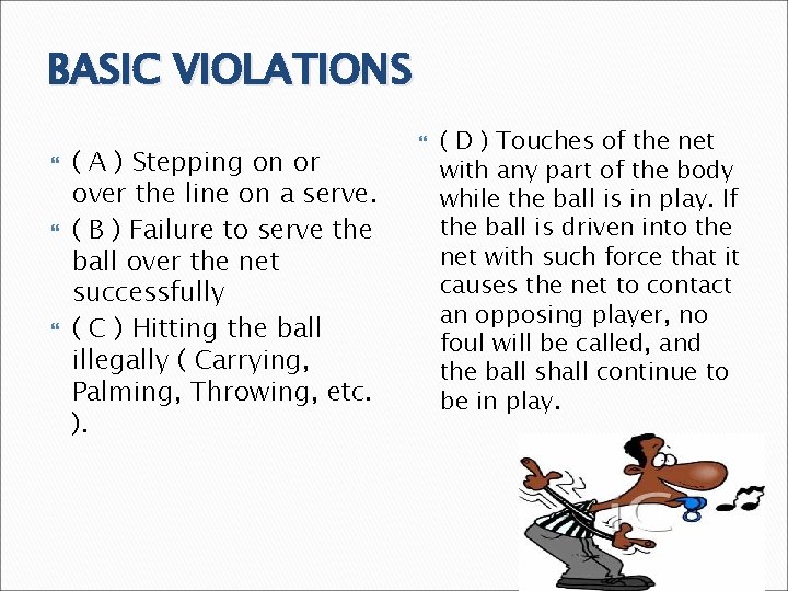 BASIC VIOLATIONS ( A ) Stepping on or over the line on a serve.