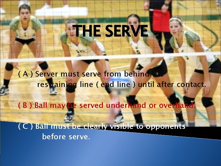 THE SERVE ( A ) Server must serve from behind the restraining line (