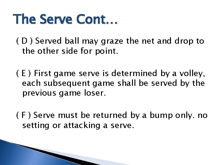 The Serve Cont… ( D ) Served ball may graze the net and drop The Serve Cont… ( D ) Served ball may graze the net and drop