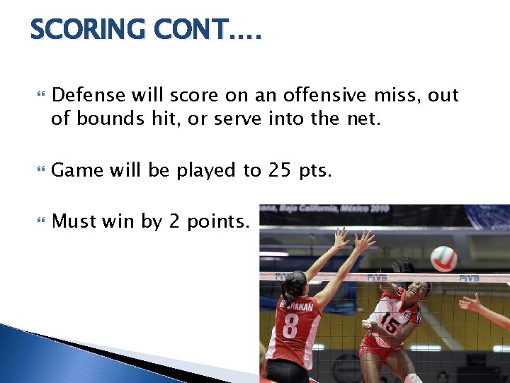 SCORING CONT…. Defense will score on an offensive miss, out of bounds hit, or SCORING CONT…. Defense will score on an offensive miss, out of bounds hit, or