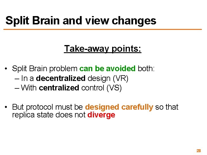 Split Brain and view changes Take-away points: • Split Brain problem can be avoided
