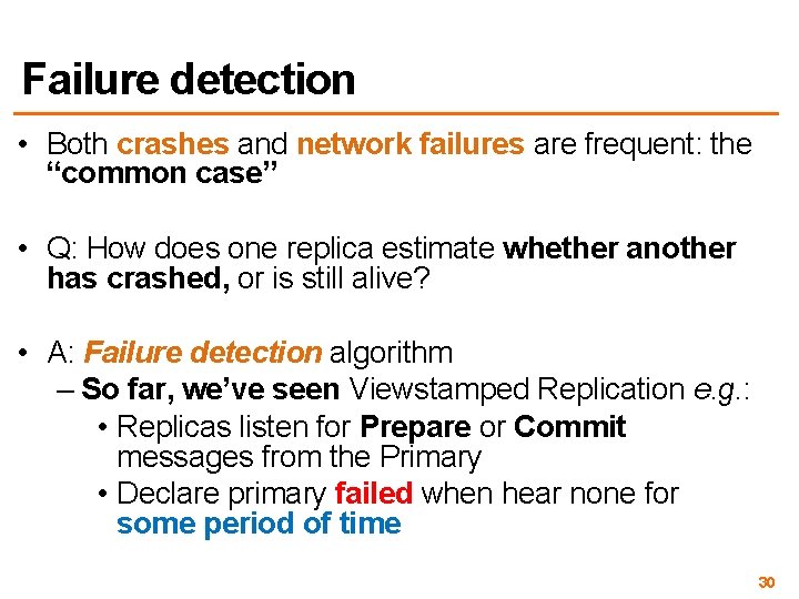 Failure detection • Both crashes and network failures are frequent: the “common case” •