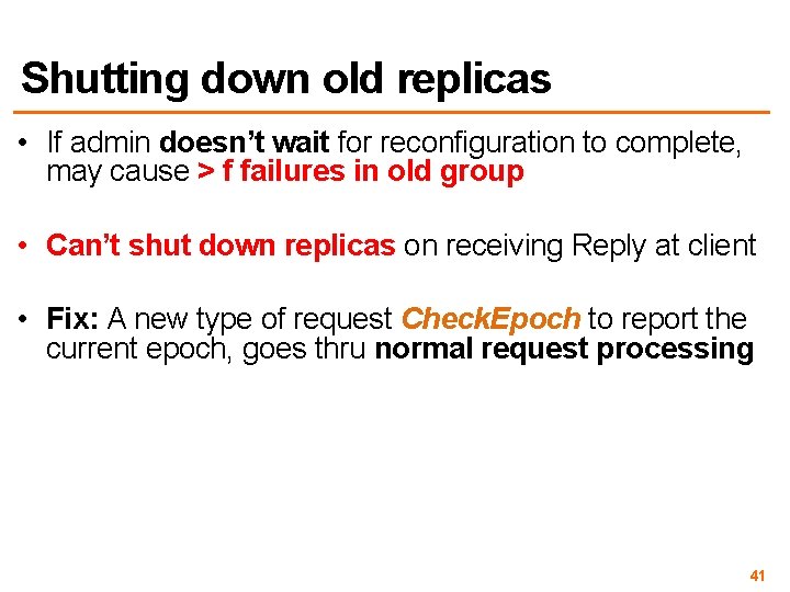 Shutting down old replicas • If admin doesn’t wait for reconfiguration to complete, may