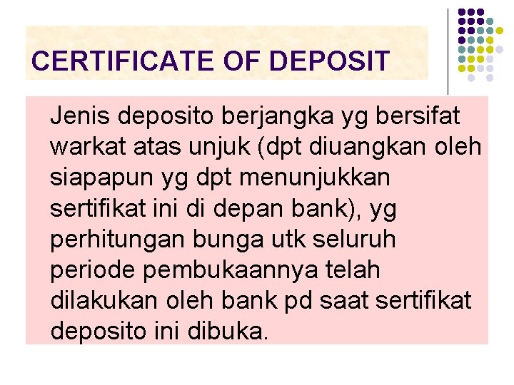 CERTIFICATE OF DEPOSIT Jenis deposito berjangka yg bersifat warkat atas unjuk (dpt diuangkan oleh