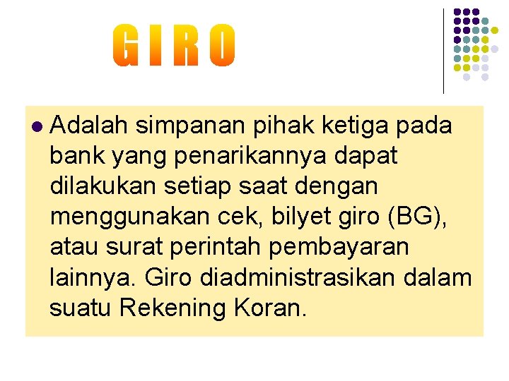 l Adalah simpanan pihak ketiga pada bank yang penarikannya dapat dilakukan setiap saat dengan