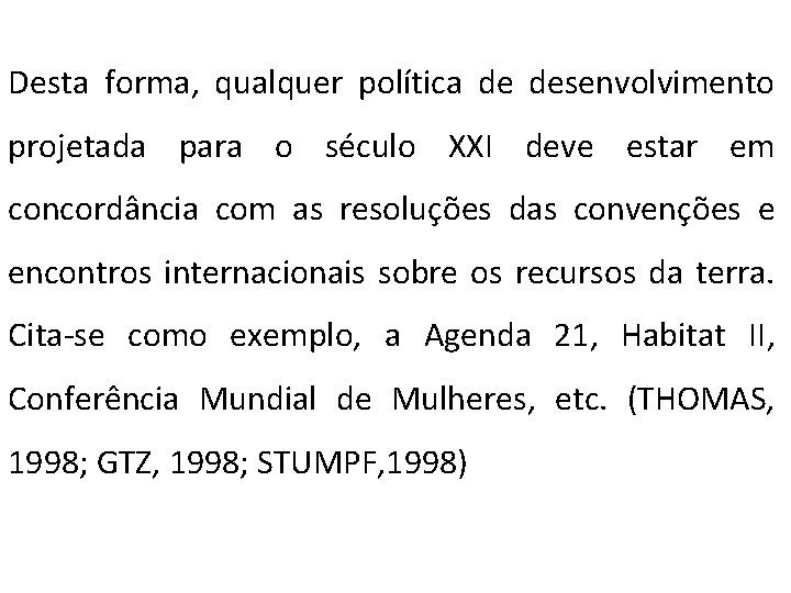 Desta forma, qualquer política de desenvolvimento projetada para o século XXI deve estar em