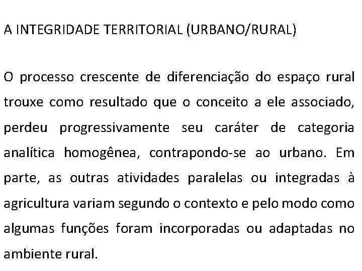  A INTEGRIDADE TERRITORIAL (URBANO/RURAL) O processo crescente de diferenciação do espaço rural trouxe