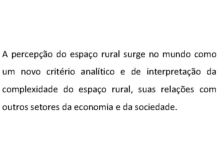 A percepção do espaço rural surge no mundo como um novo critério analítico e