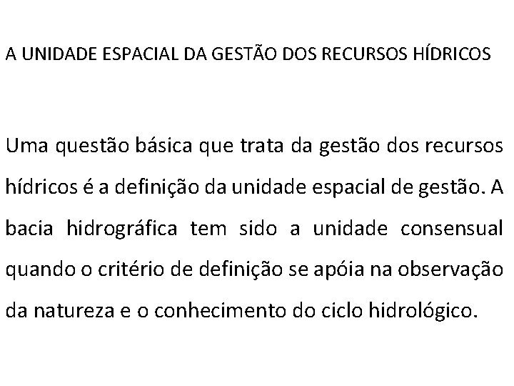 A UNIDADE ESPACIAL DA GESTÃO DOS RECURSOS HÍDRICOS Uma questão básica que trata da