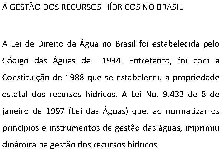 A GESTÃO DOS RECURSOS HÍDRICOS NO BRASIL A Lei de Direito da Água no