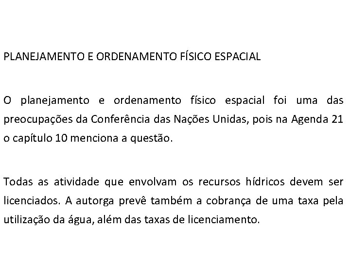  PLANEJAMENTO E ORDENAMENTO FÍSICO ESPACIAL O planejamento e ordenamento físico espacial foi uma