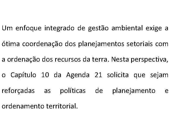 Um enfoque integrado de gestão ambiental exige a ótima coordenação dos planejamentos setoriais com