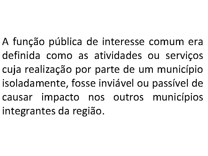 A função pública de interesse comum era definida como as atividades ou serviços cuja