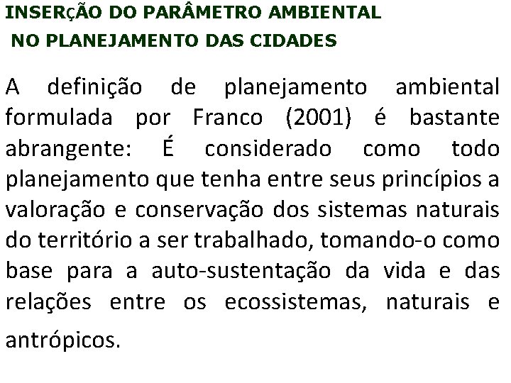 INSERÇÃO DO PAR METRO AMBIENTAL NO PLANEJAMENTO DAS CIDADES A definição de planejamento ambiental