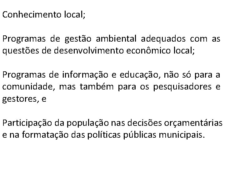 Conhecimento local; Programas de gestão ambiental adequados com as questões de desenvolvimento econômico local;