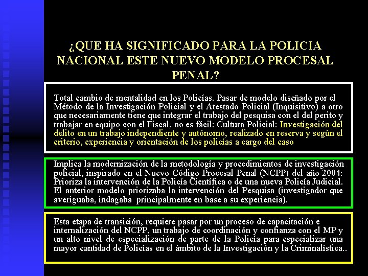 ¿QUE HA SIGNIFICADO PARA LA POLICIA NACIONAL ESTE NUEVO MODELO PROCESAL PENAL? Total cambio