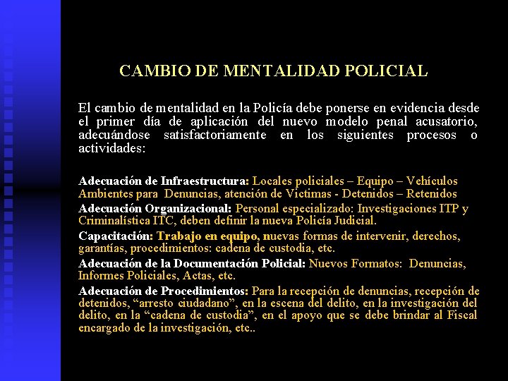 CAMBIO DE MENTALIDAD POLICIAL El cambio de mentalidad en la Policía debe ponerse en