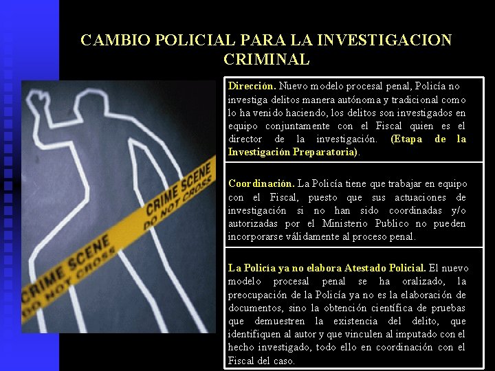 CAMBIO POLICIAL PARA LA INVESTIGACION CRIMINAL Dirección. Nuevo modelo procesal penal, Policía no investiga