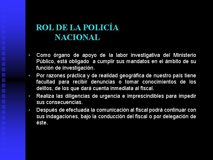 ROL DE LA POLICÍA NACIONAL • • Como órgano de apoyo de la labor