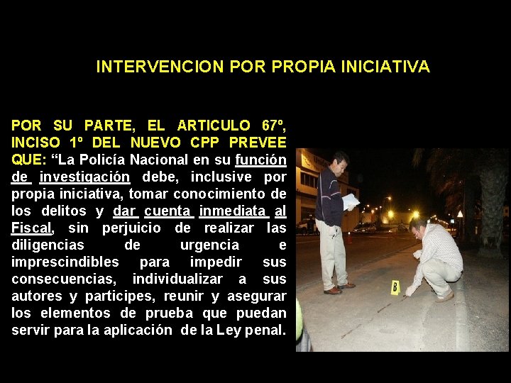 INTERVENCION POR PROPIA INICIATIVA POR SU PARTE, EL ARTICULO 67º, INCISO 1º DEL NUEVO