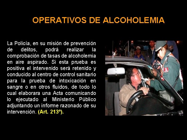 OPERATIVOS DE ALCOHOLEMIA La Policía, en su misión de prevención de delitos, podrá realizar