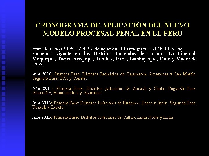 CRONOGRAMA DE APLICACIÓN DEL NUEVO MODELO PROCESAL PENAL EN EL PERU Entre los años