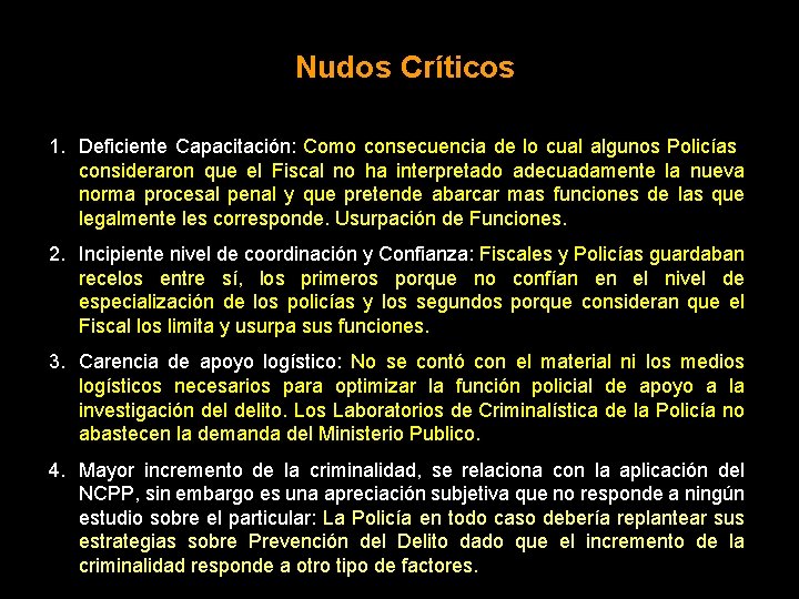 Nudos Críticos 1. Deficiente Capacitación: Como consecuencia de lo cual algunos Policías consideraron que
