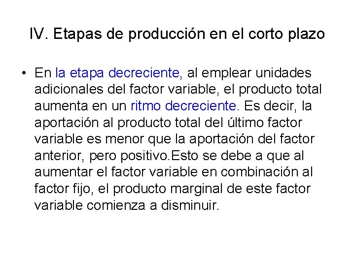 IV. Etapas de producción en el corto plazo • En la etapa decreciente, al