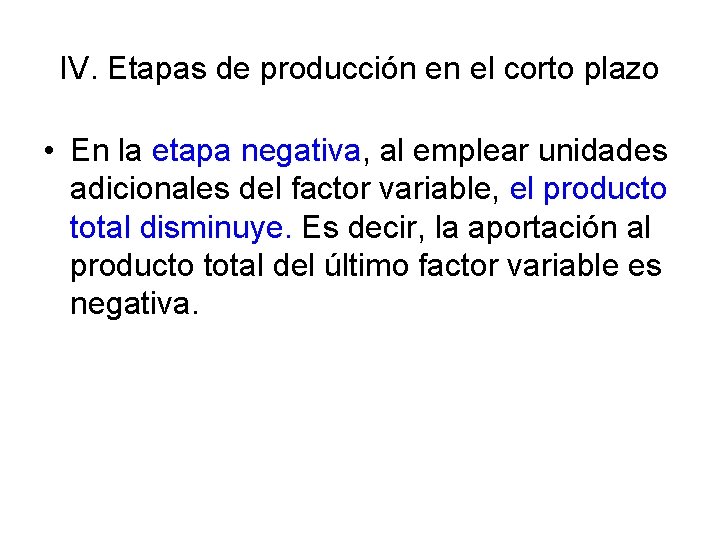 IV. Etapas de producción en el corto plazo • En la etapa negativa, al