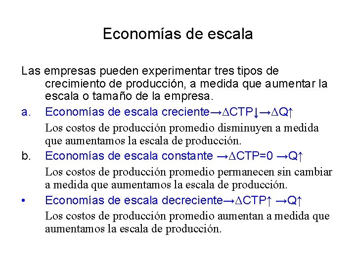 Economías de escala Las empresas pueden experimentar tres tipos de crecimiento de producción, a