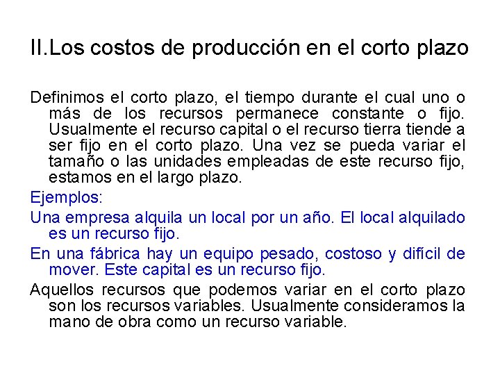 II. Los costos de producción en el corto plazo Definimos el corto plazo, el