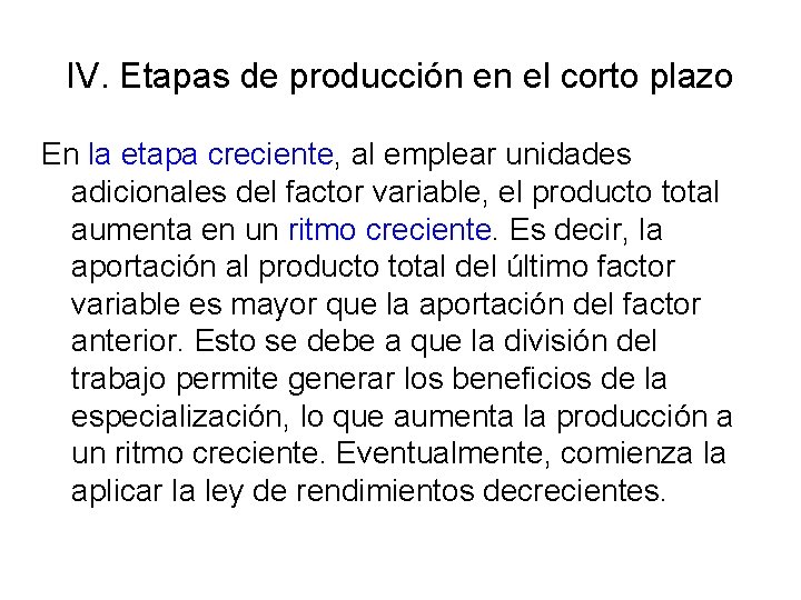 IV. Etapas de producción en el corto plazo En la etapa creciente, al emplear