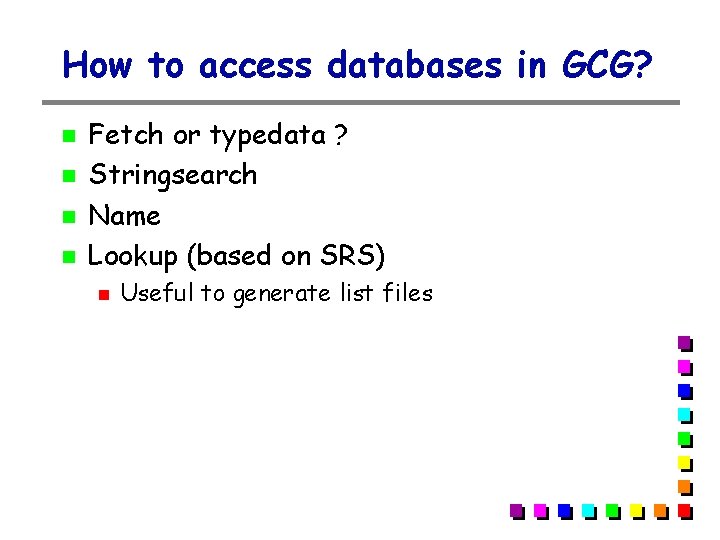 How to access databases in GCG? Fetch or typedata ? Stringsearch Name Lookup (based How to access databases in GCG? Fetch or typedata ? Stringsearch Name Lookup (based