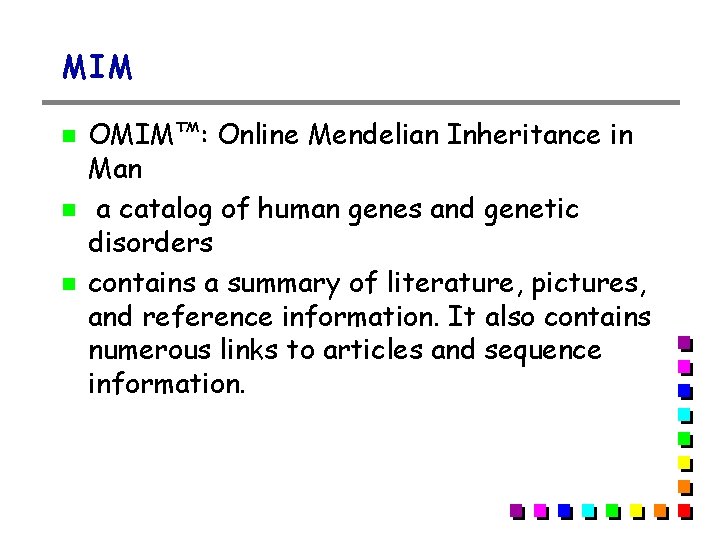 MIM OMIM™: Online Mendelian Inheritance in Man a catalog of human genes and genetic MIM OMIM™: Online Mendelian Inheritance in Man a catalog of human genes and genetic