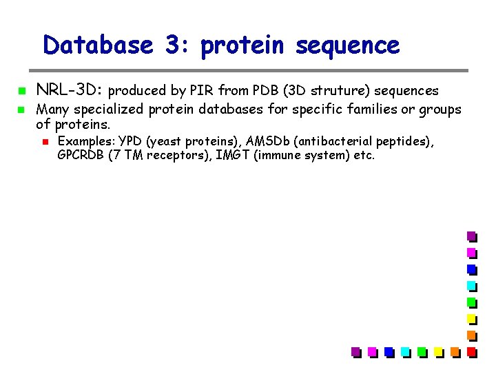 Database 3: protein sequence NRL-3 D: produced by PIR from PDB (3 D struture) Database 3: protein sequence NRL-3 D: produced by PIR from PDB (3 D struture)