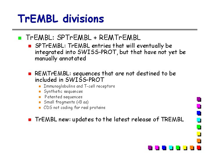 Tr. EMBL divisions Tr. EMBL: SPTr. EMBL + REMTr. EMBL SPTr. EMBL: Tr. EMBL Tr. EMBL divisions Tr. EMBL: SPTr. EMBL + REMTr. EMBL SPTr. EMBL: Tr. EMBL