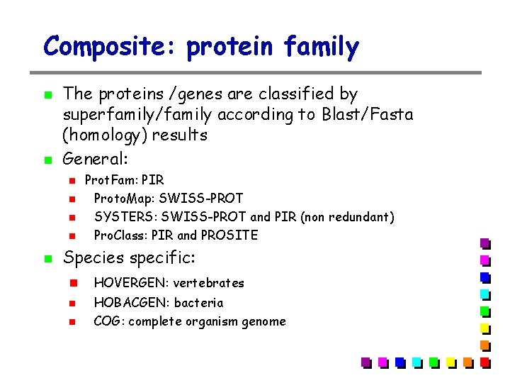 Composite: protein family The proteins /genes are classified by superfamily/family according to Blast/Fasta (homology) Composite: protein family The proteins /genes are classified by superfamily/family according to Blast/Fasta (homology)