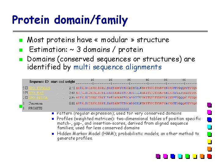 Protein domain/family Most proteins have « modular » structure Estimation: ~ 3 domains / Protein domain/family Most proteins have « modular » structure Estimation: ~ 3 domains /