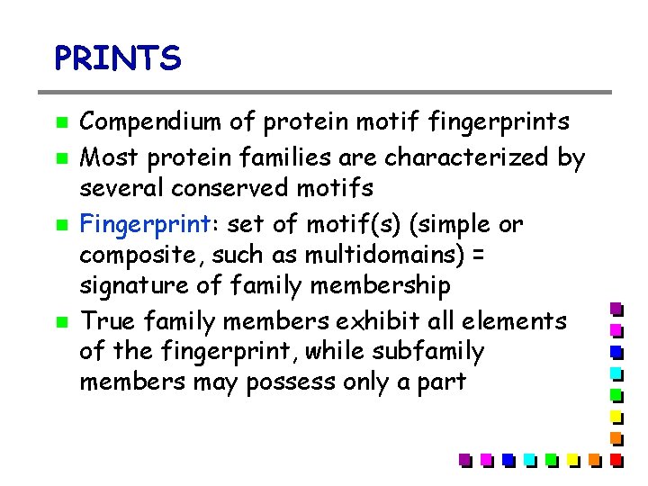 PRINTS Compendium of protein motif fingerprints Most protein families are characterized by several conserved PRINTS Compendium of protein motif fingerprints Most protein families are characterized by several conserved