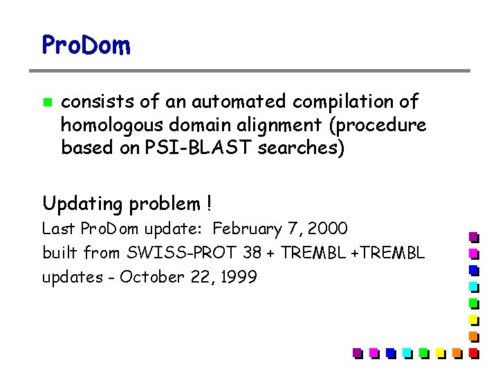 Pro. Dom consists of an automated compilation of homologous domain alignment (procedure based on Pro. Dom consists of an automated compilation of homologous domain alignment (procedure based on