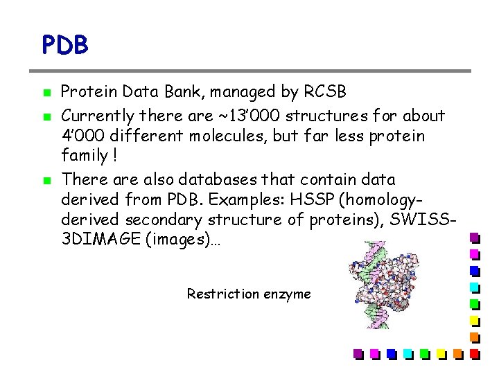 PDB Protein Data Bank, managed by RCSB Currently there are ~13’ 000 structures for PDB Protein Data Bank, managed by RCSB Currently there are ~13’ 000 structures for