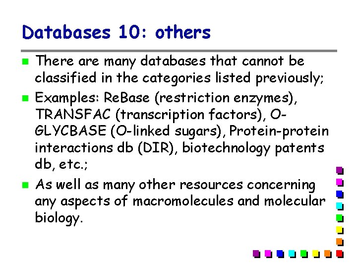 Databases 10: others There are many databases that cannot be classified in the categories Databases 10: others There are many databases that cannot be classified in the categories