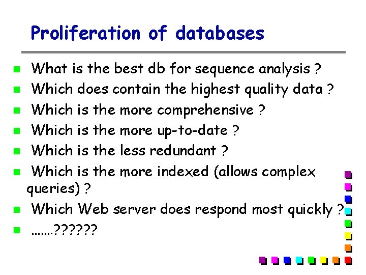 Proliferation of databases What is the best db for sequence analysis ? Which does Proliferation of databases What is the best db for sequence analysis ? Which does