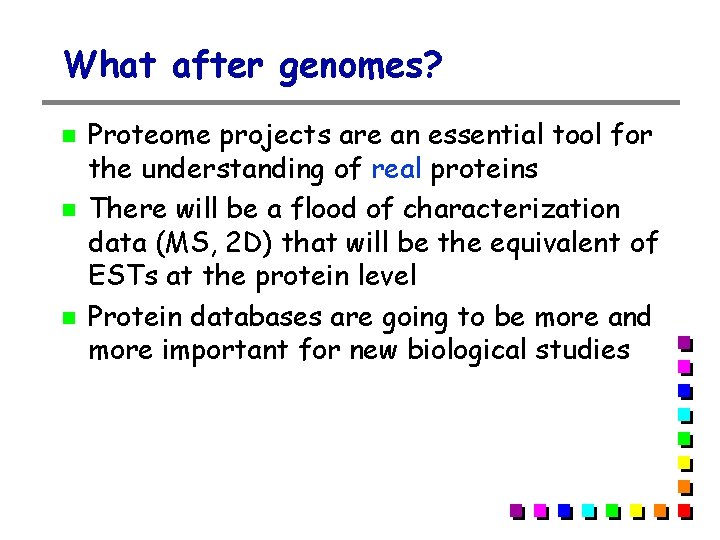 What after genomes? Proteome projects are an essential tool for the understanding of real What after genomes? Proteome projects are an essential tool for the understanding of real