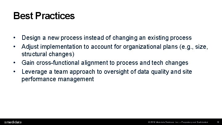 Best Practices • Design a new process instead of changing an existing process •